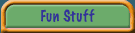 Fun Stuff